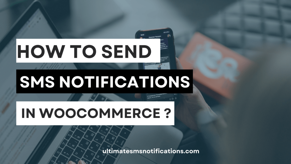 how to send sms notifications in woocommerce ?